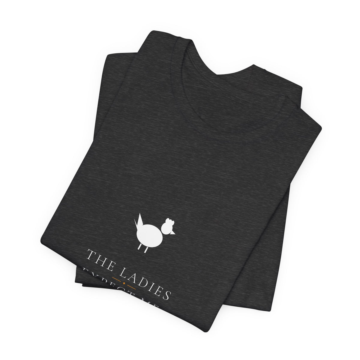 The Ladies Expect Me Shirt - Funny Chicken Keeper Tee, Premium Bella Canvas