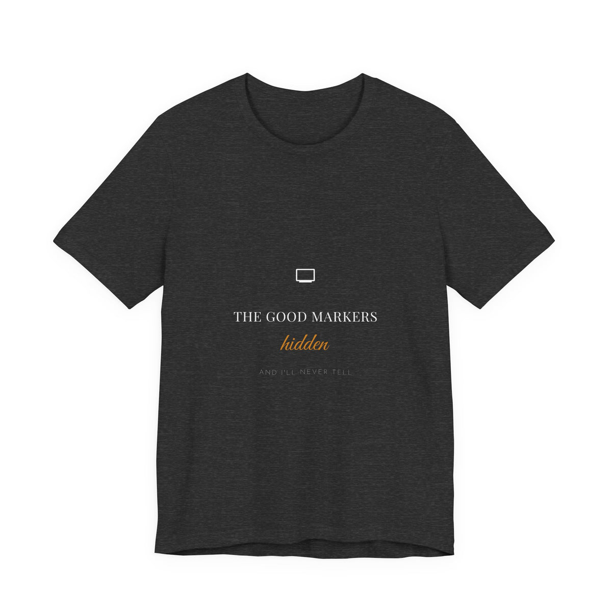The Good Markers Hidden And I'll Never Tell Shirt - Funny Teacher Supply Tee, Premium Bella Canvas