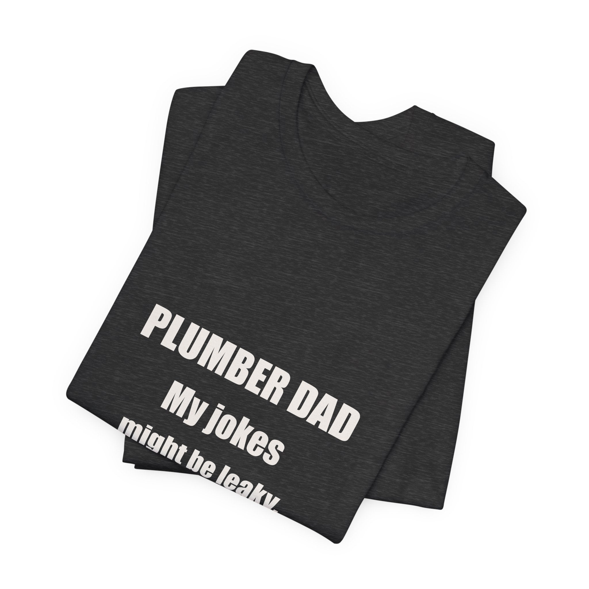 Plumber Dad Jokes Might Be Leaky But They Always Flow Shirt - Funny Plumber Dad Pun, Father's Day Tee, Premium Bella Canvas