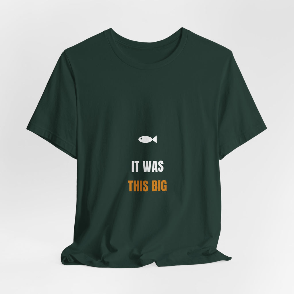 It Was This Big Shirt - Funny Fishing Story Tee, Premium Bella Canvas