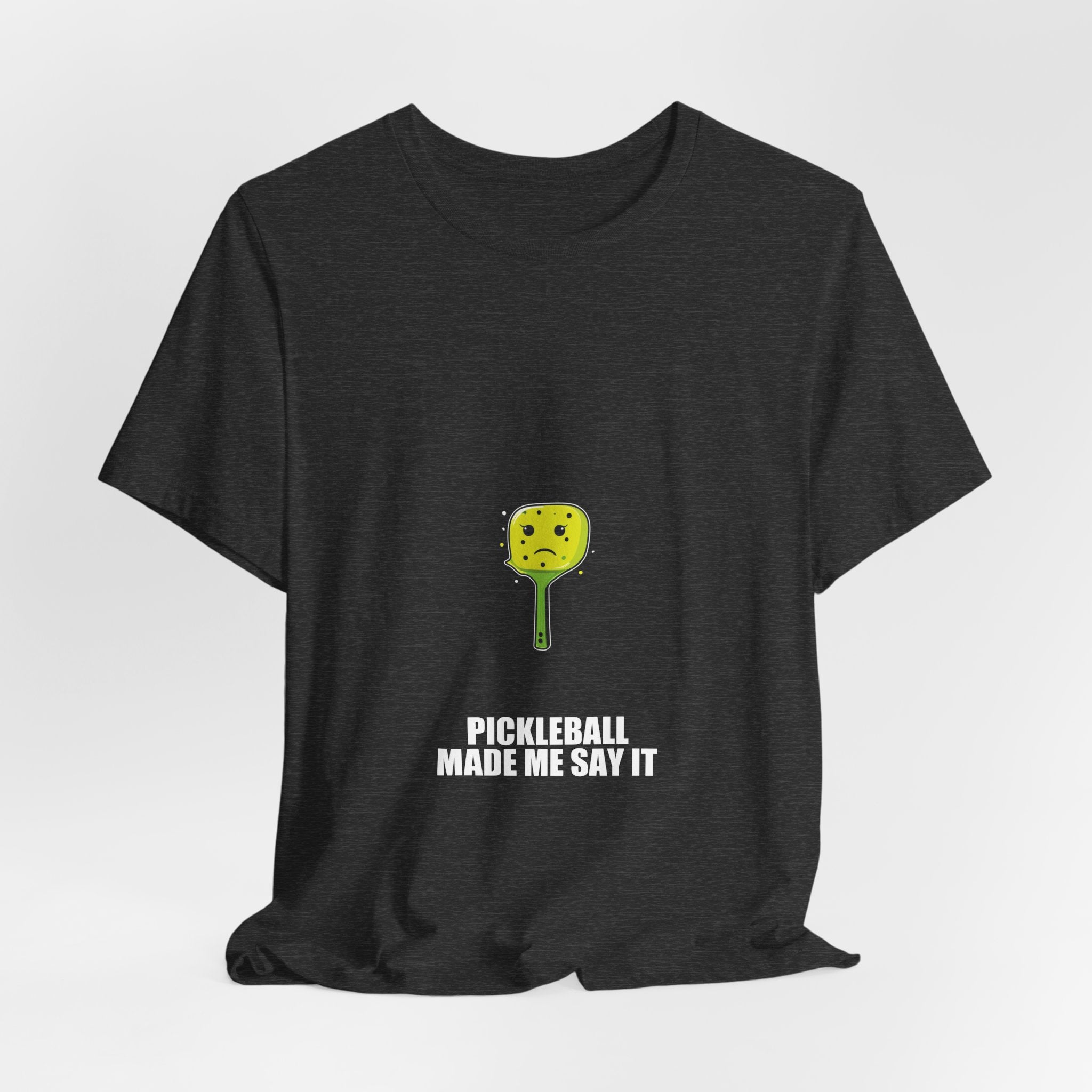 Pickleball Made Me Say It Shirt - view 31