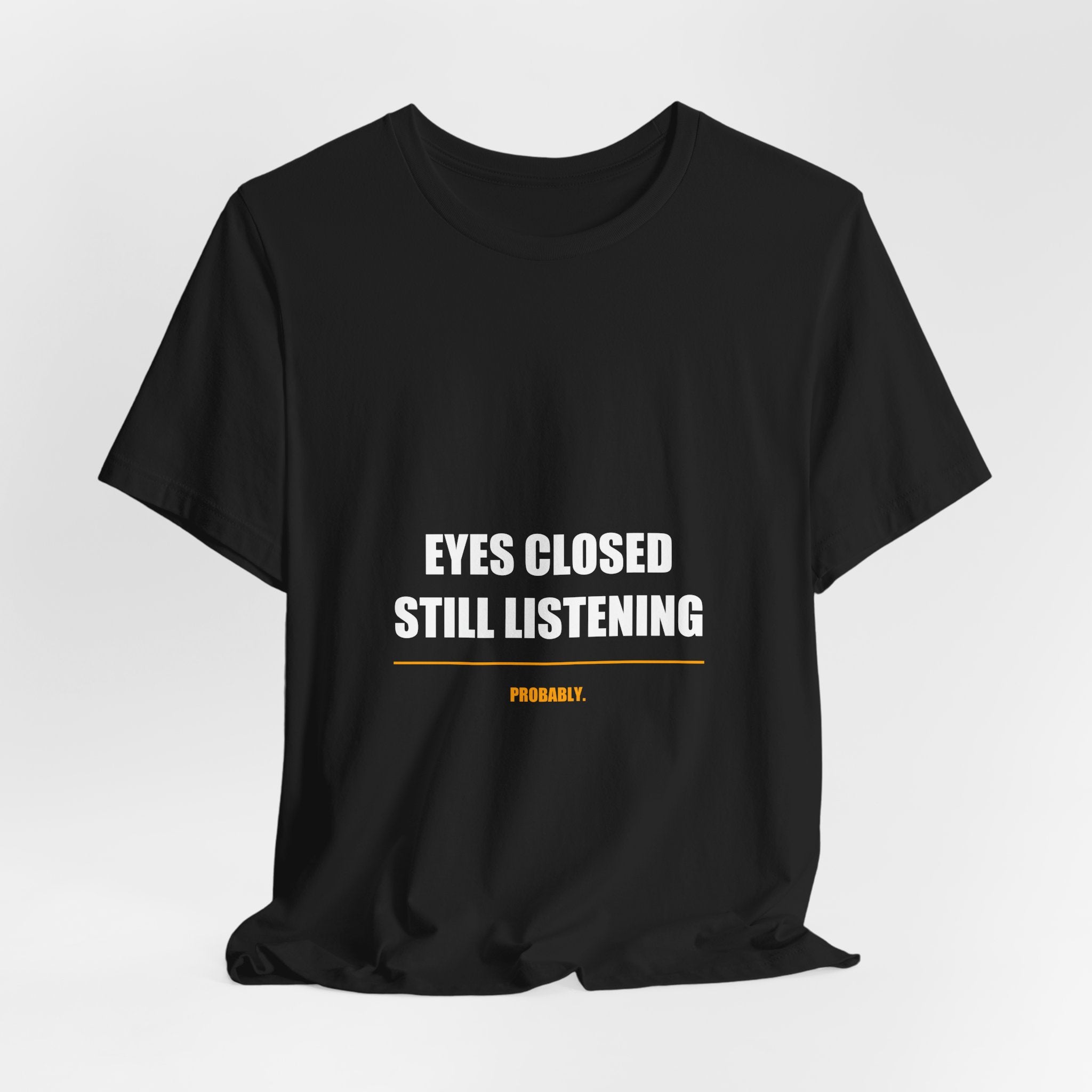 Eyes Closed Still Listening Dad Shirt, Funny Nap Gift, Premium Bella Canvas T-Sh - view 7