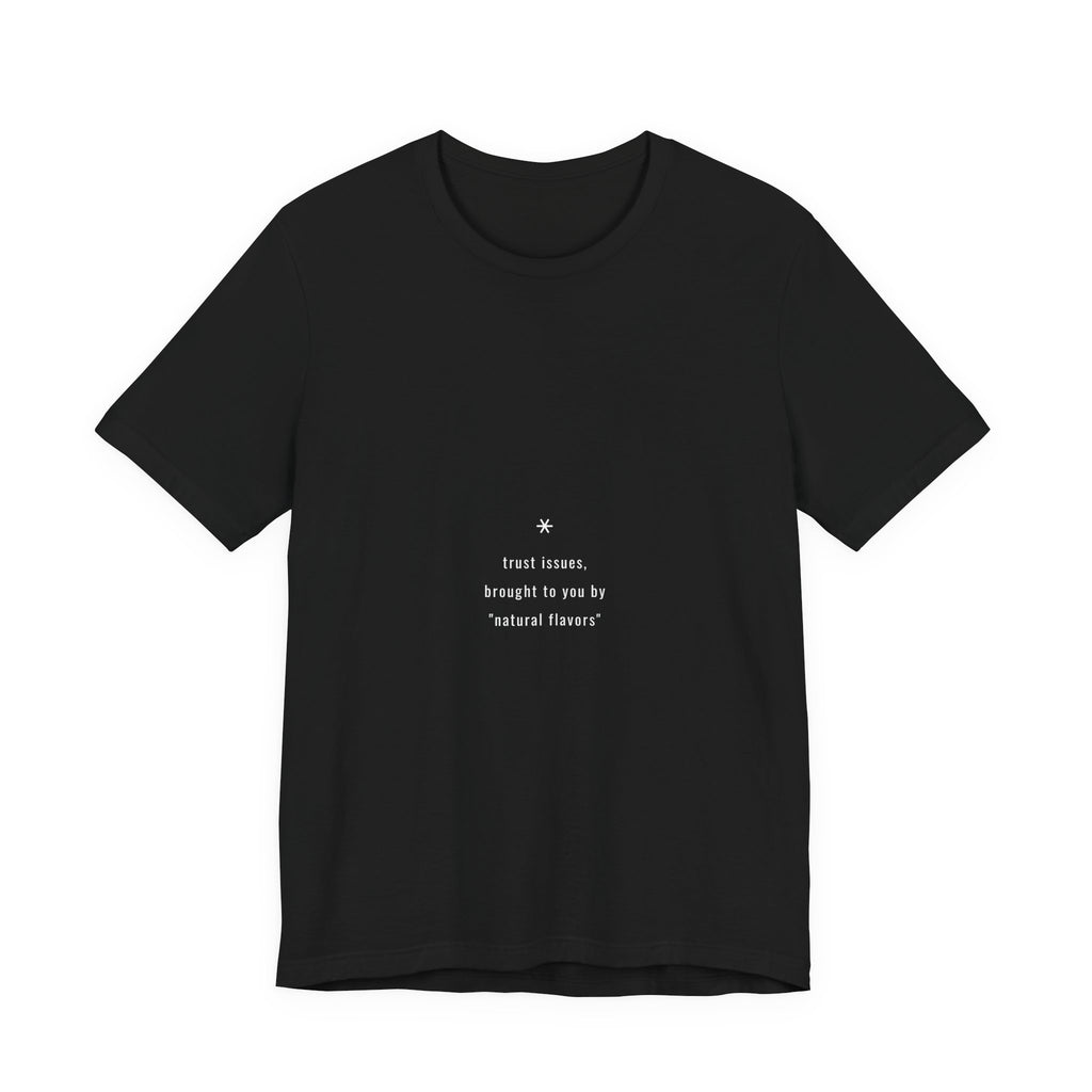 Trust Issues Brought To You By Natural Flavors Shirt - Funny Celiac Label Anxiety Tee, Premium Bella Canvas