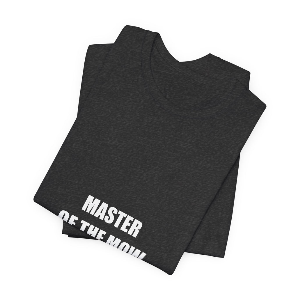 Master of the Mow Shirt - Funny Lawn Mowing Dad Tee, Father's Day Gift, Premium Bella Canvas