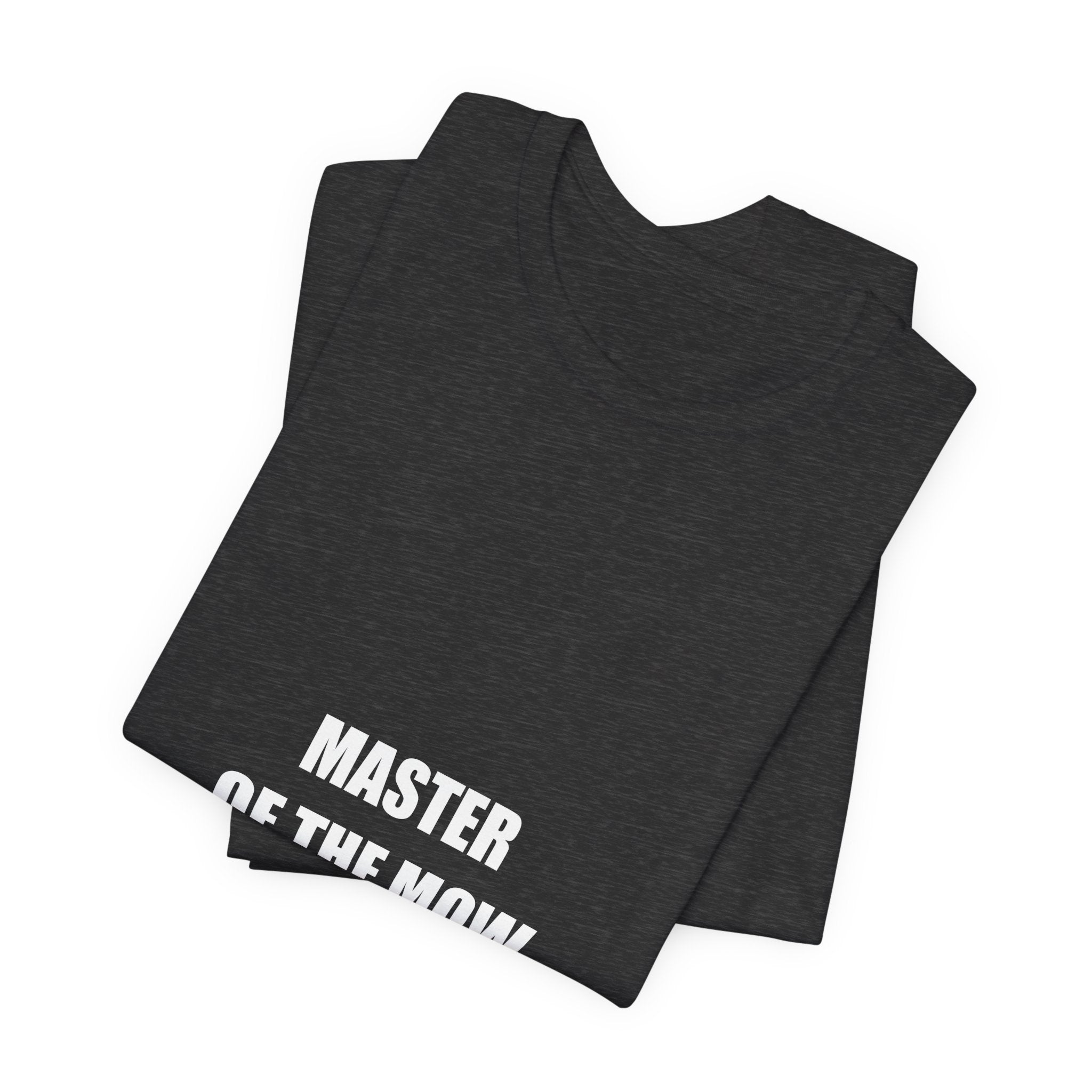 Master of the Mow Shirt - Funny Lawn Mowing Dad Tee, Father's Day Gift, Premium Bella Canvas
