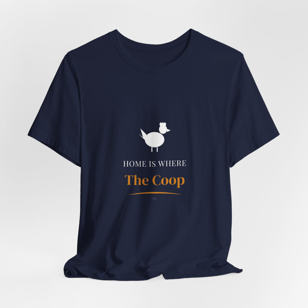 Home Is Where The Coop Is Shirt - Farmhouse Chicken Tee, Premium Bella Canvas