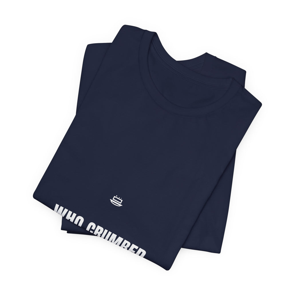 Who Crumbed The Butter Shirt - Funny Celiac Household Tee, Gluten Free Gift, Premium Bella Canvas