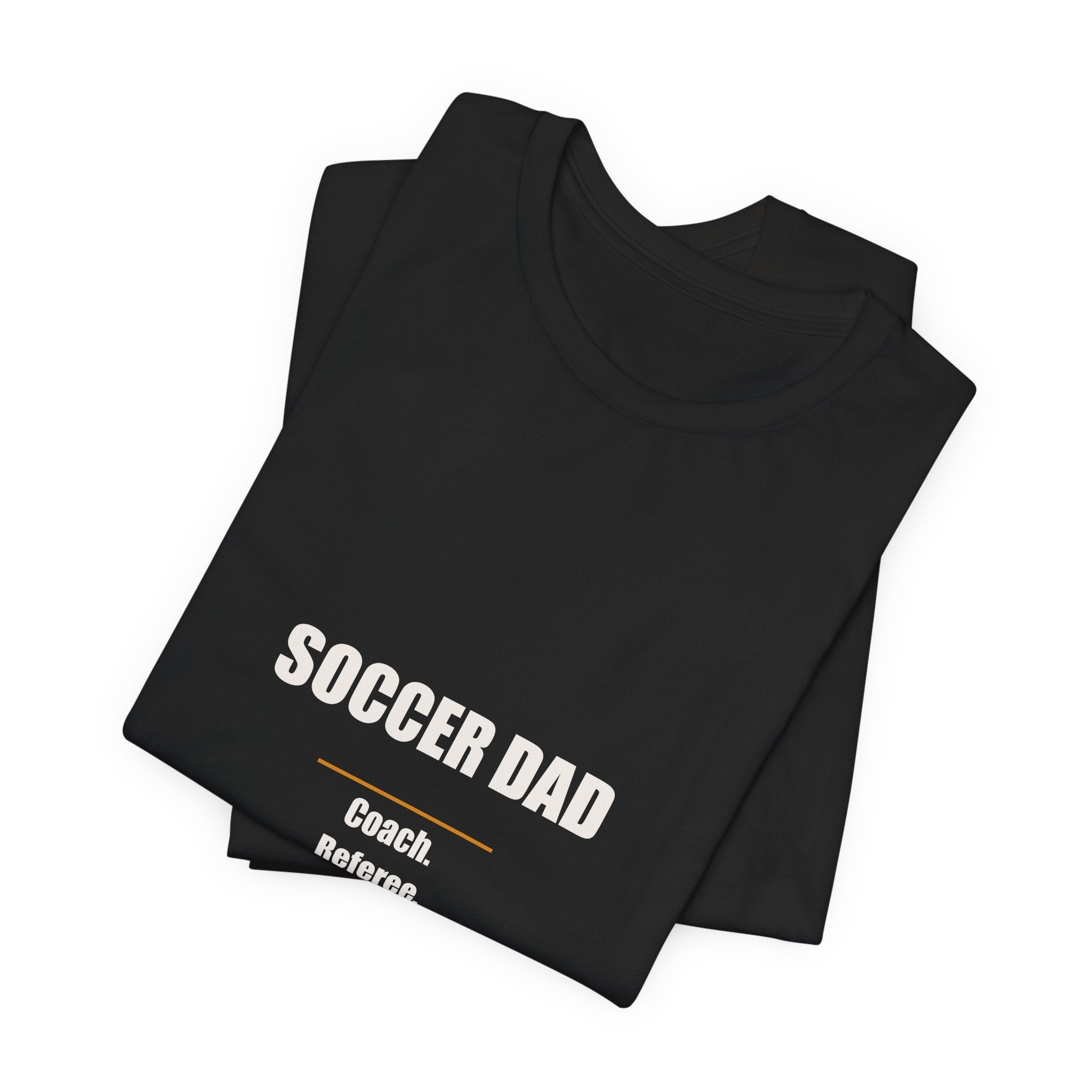Soccer Dad Shirt - Coach Referee Snack Provider Team Driver Goal Celebrator, Funny Soccer Dad Gift, Premium Bella Canvas Tee