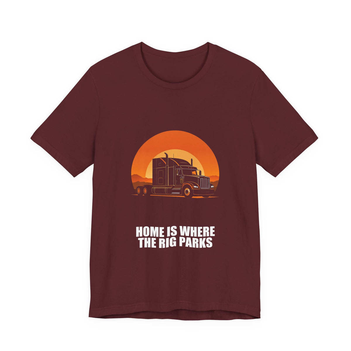 Home Is Where The Rig Parks Trucker Shirt - Trucker, Trucker Gift, Funny Trucker, Trucker Gifts, Tee, T-Shirt