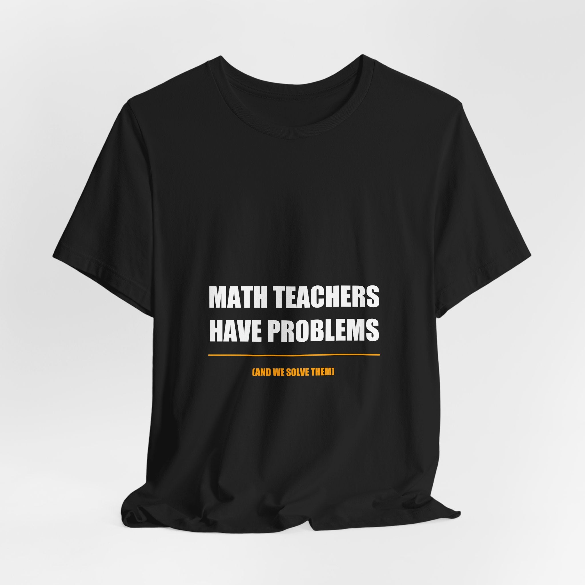 Math Teachers Have Problems Shirt - Funny Math Teacher Gift, Algebra Teacher Tee, Back to School, Premium Bella Canvas