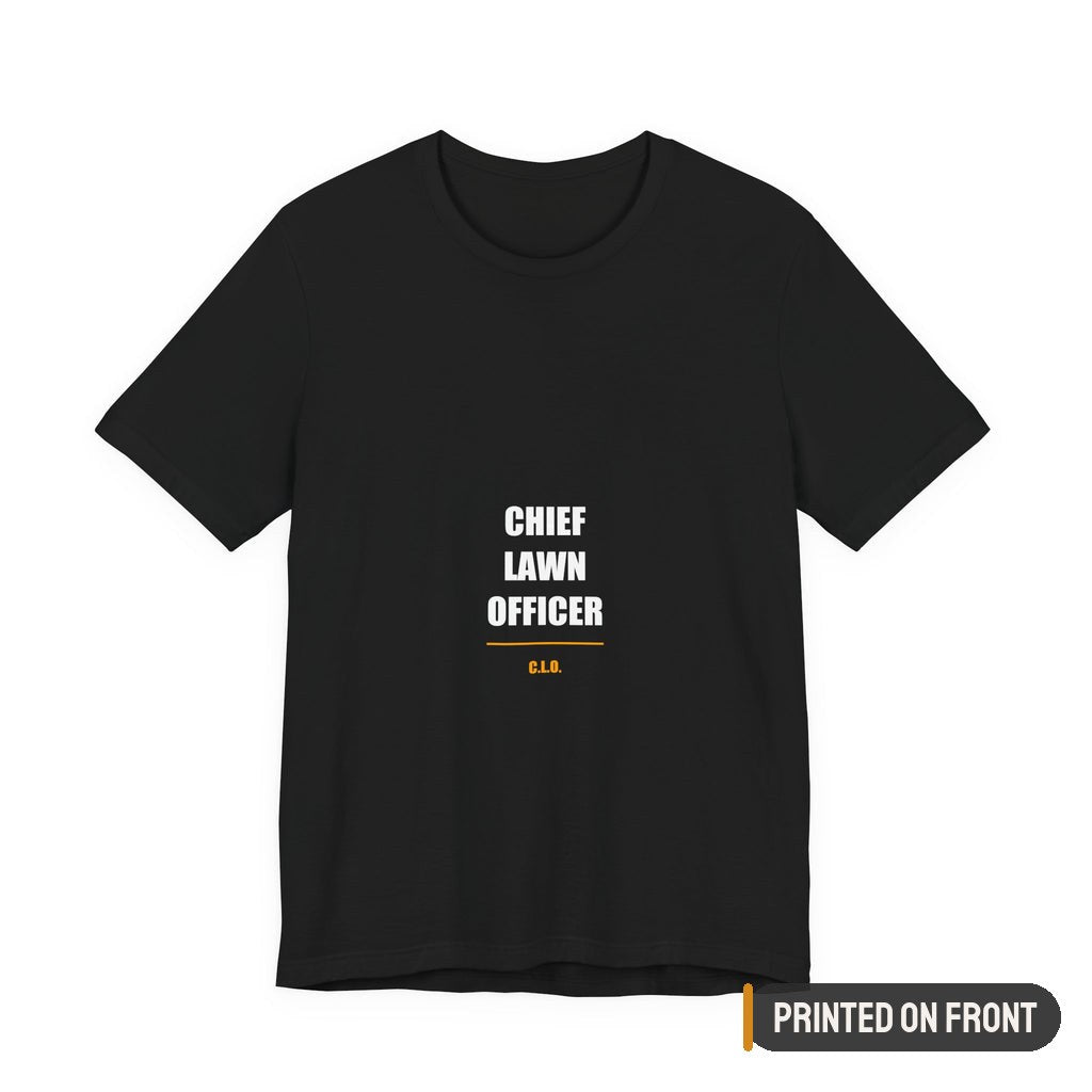 Chief Lawn Officer Shirt — printed on front (placement label)