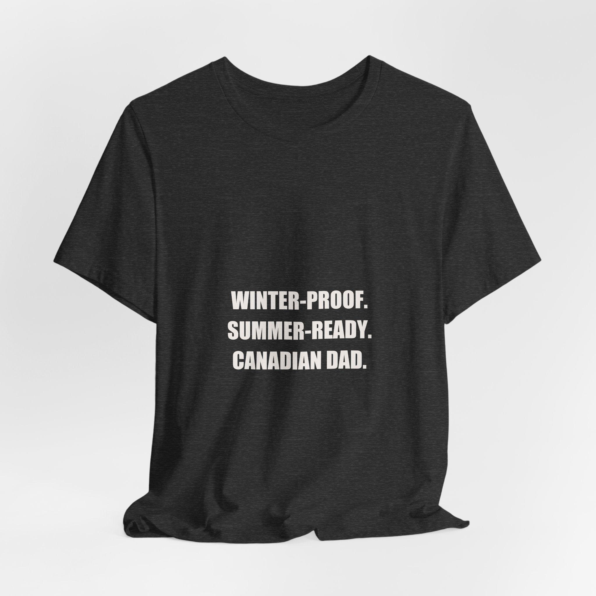 Winter Proof Summer Ready Canadian Dad Shirt - Funny Canadian Dad Gift, Canada Day Dad Tee, Premium Bella Canvas
