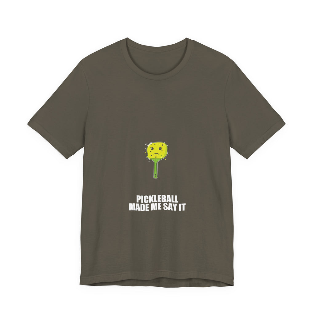 Pickleball Made Me Say It Shirt - view 3