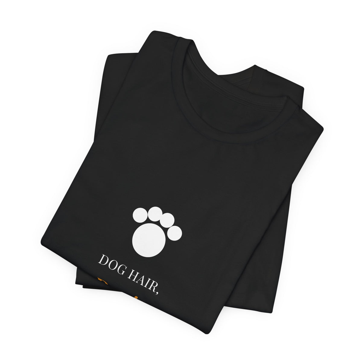 Dog Hair Don't Care Shirt - Farmhouse Serif Edition, Premium Bella Canvas