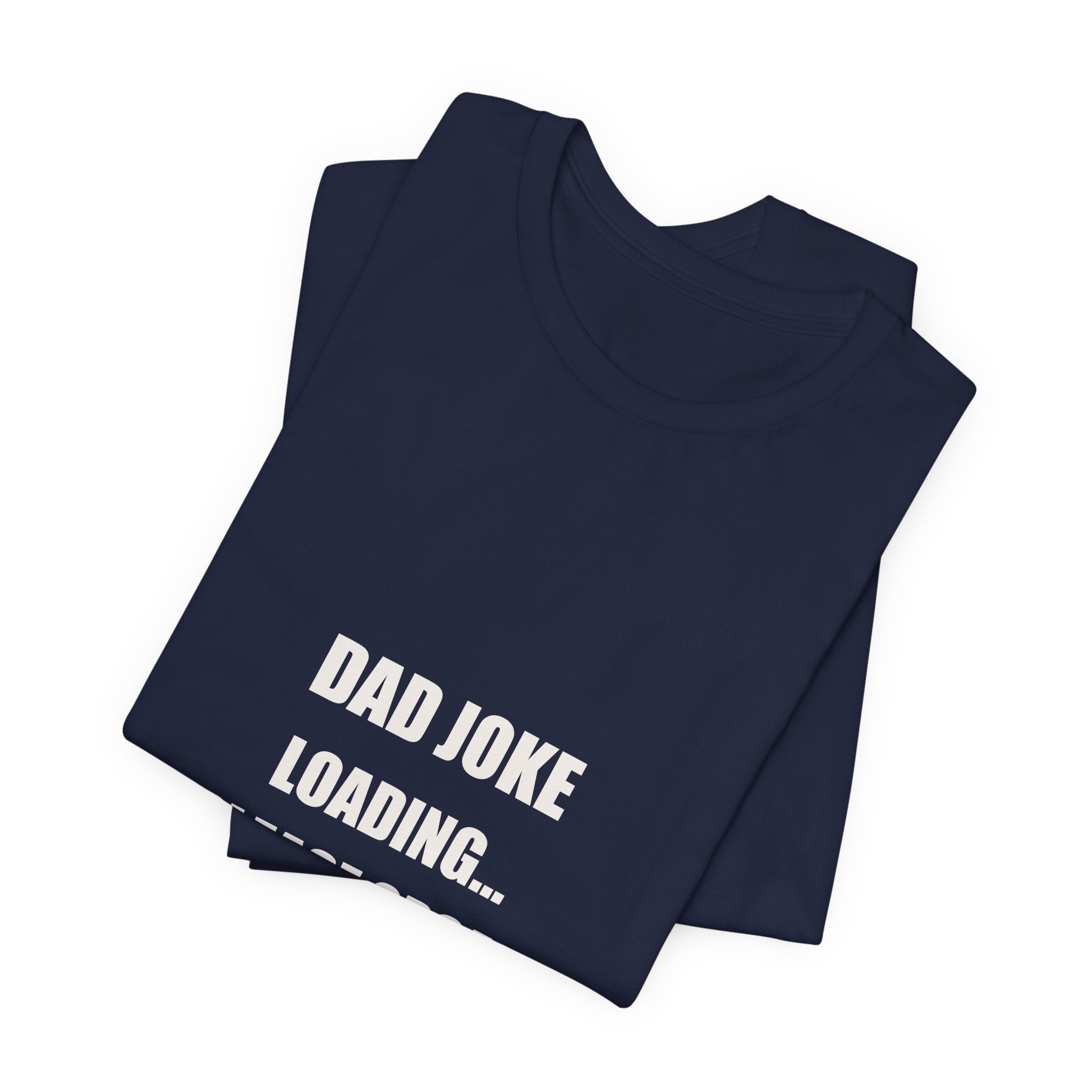 Dad Joke Loading Please Groan When Ready Shirt - Funny Dad Pun Tee, Father's Day Dad Joke Gift, Premium Bella Canvas