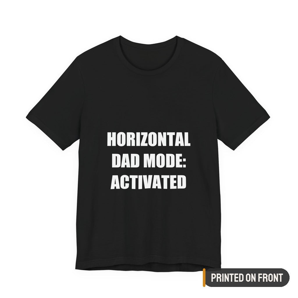 Horizontal Dad Mode Activated Shirt — printed on front (placement label)