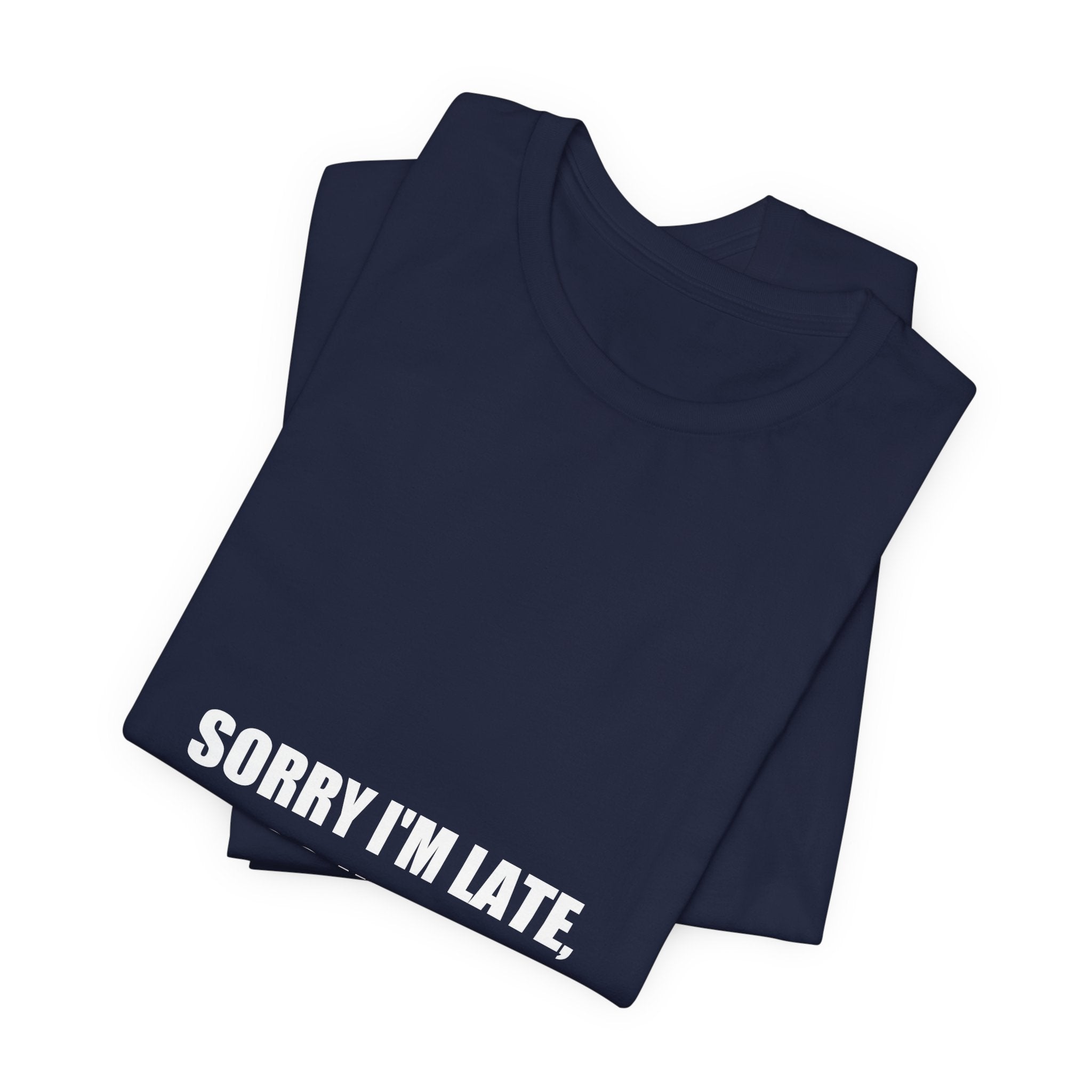Sorry I'm Late My Dog Needed Me Shirt - Funny Dog Lover Gift, Dog Owner Tee, Gift for Dog Mom, Premium Bella Canvas