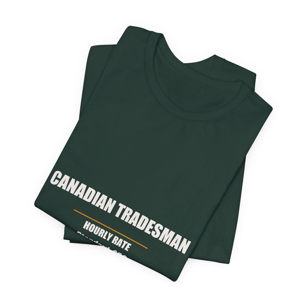 Canadian Tradesman Hourly Rate Shirt - Funny Canadian Worker Gift, Canada Day Tradesman Tee, Premium Bella Canvas