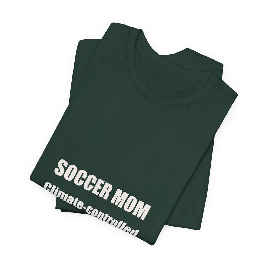 Soccer Mom Shirt - Climate Controlled Is A Memory, Funny Soccer Mom Gift, Sideline Soccer Mom Tee, Premium Bella Canvas