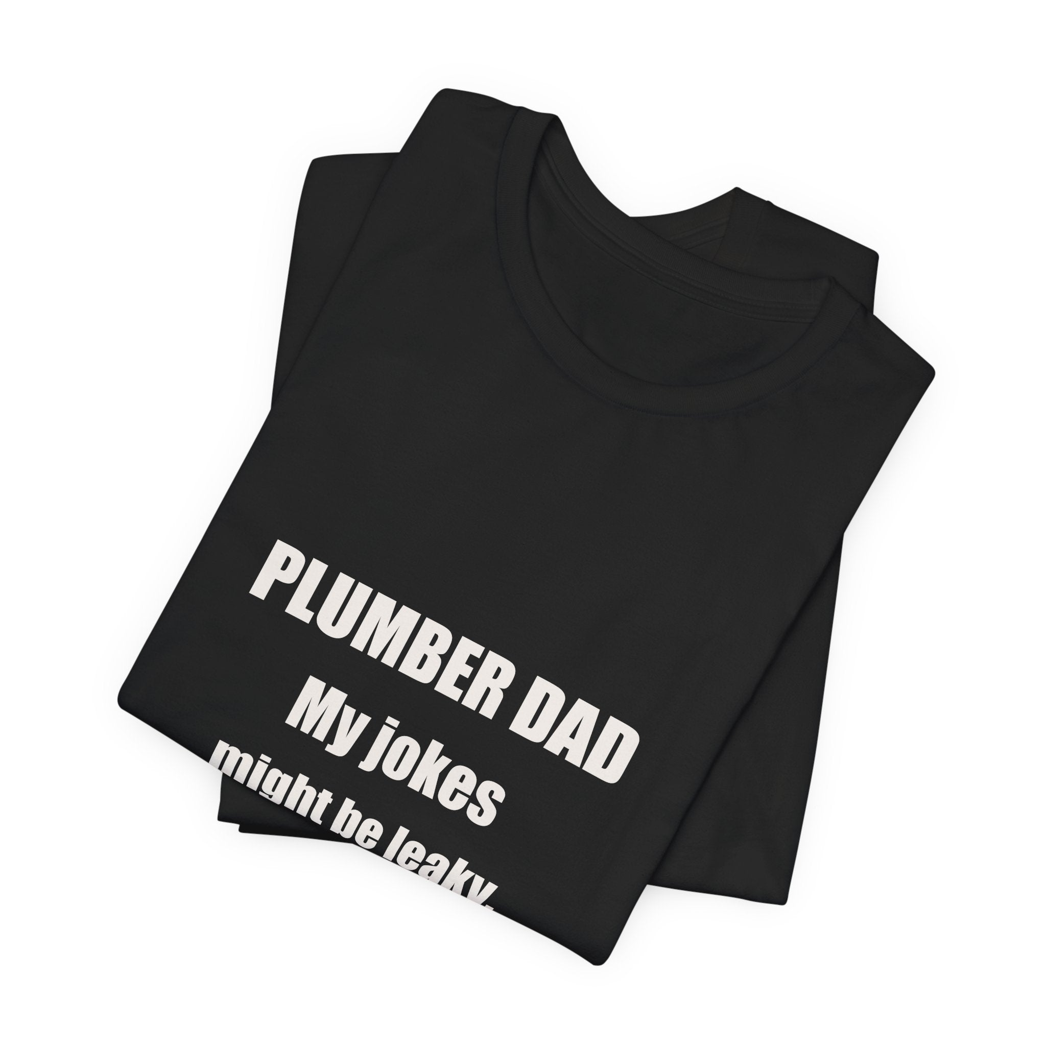 Plumber Dad Jokes Might Be Leaky But They Always Flow Shirt - Funny Plumber Dad Pun, Father's Day Tee, Premium Bella Canvas