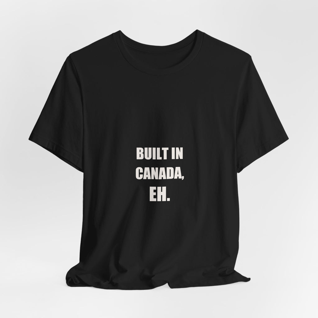 Built In Canada Eh Shirt - Canadian Tradesman Gift, Funny Canada Day Worker Tee, Premium Bella Canvas