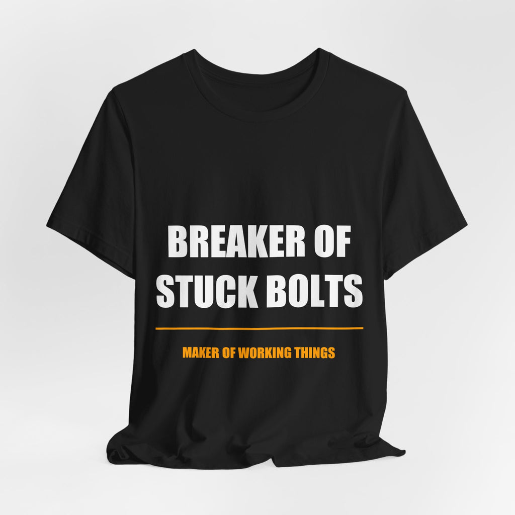 Breaker Of Stuck Bolts Maker Of Working Things Shirt - view 7