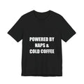 Powered By Naps and Cold Coffee Shirt from Kindling & Hammer
