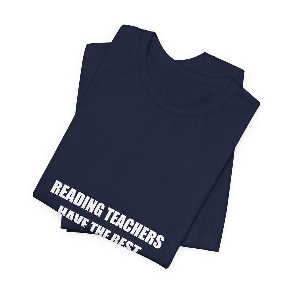 Reading Teachers Have the Best Stories Shirt - English Teacher Gift, Literacy Teacher Tee, Premium Bella Canvas