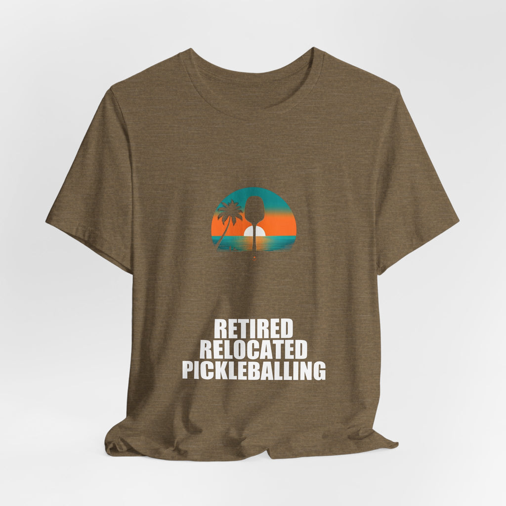 Retired Relocated Pickleballing Shirt - Retirement Gift, Retired 2026, Tee, T-Shirt