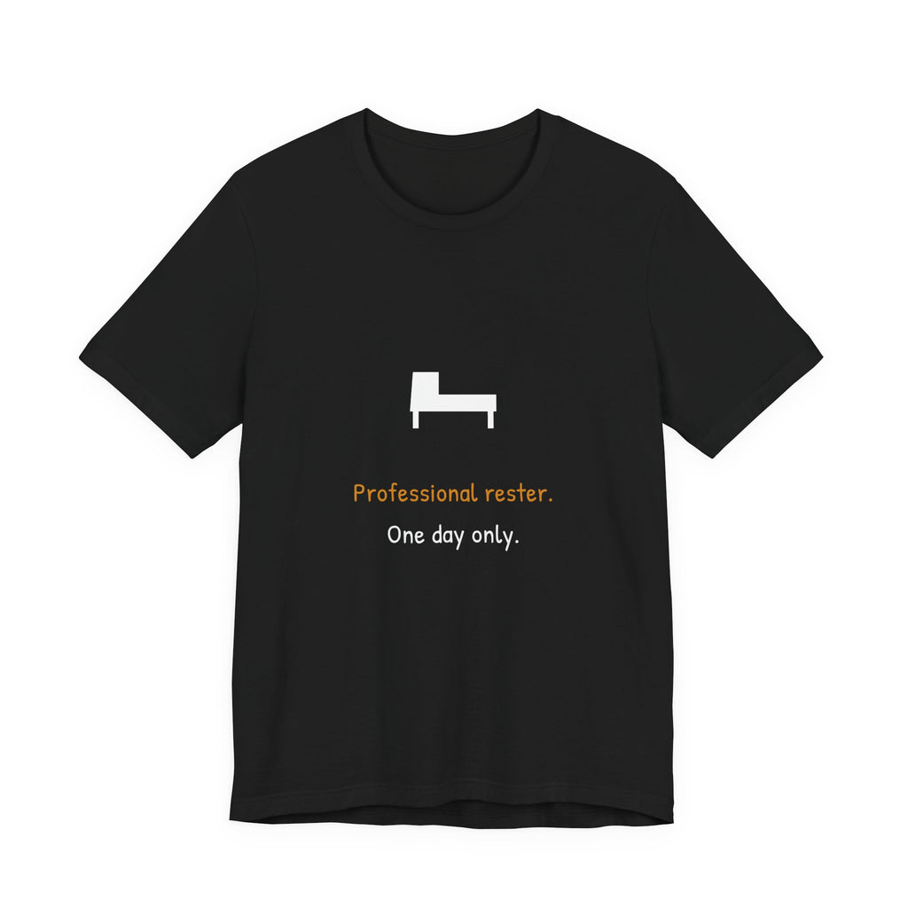 Professional Rester One Day Only Shirt - Funny Labor Day Tee, Premium Bella Canvas