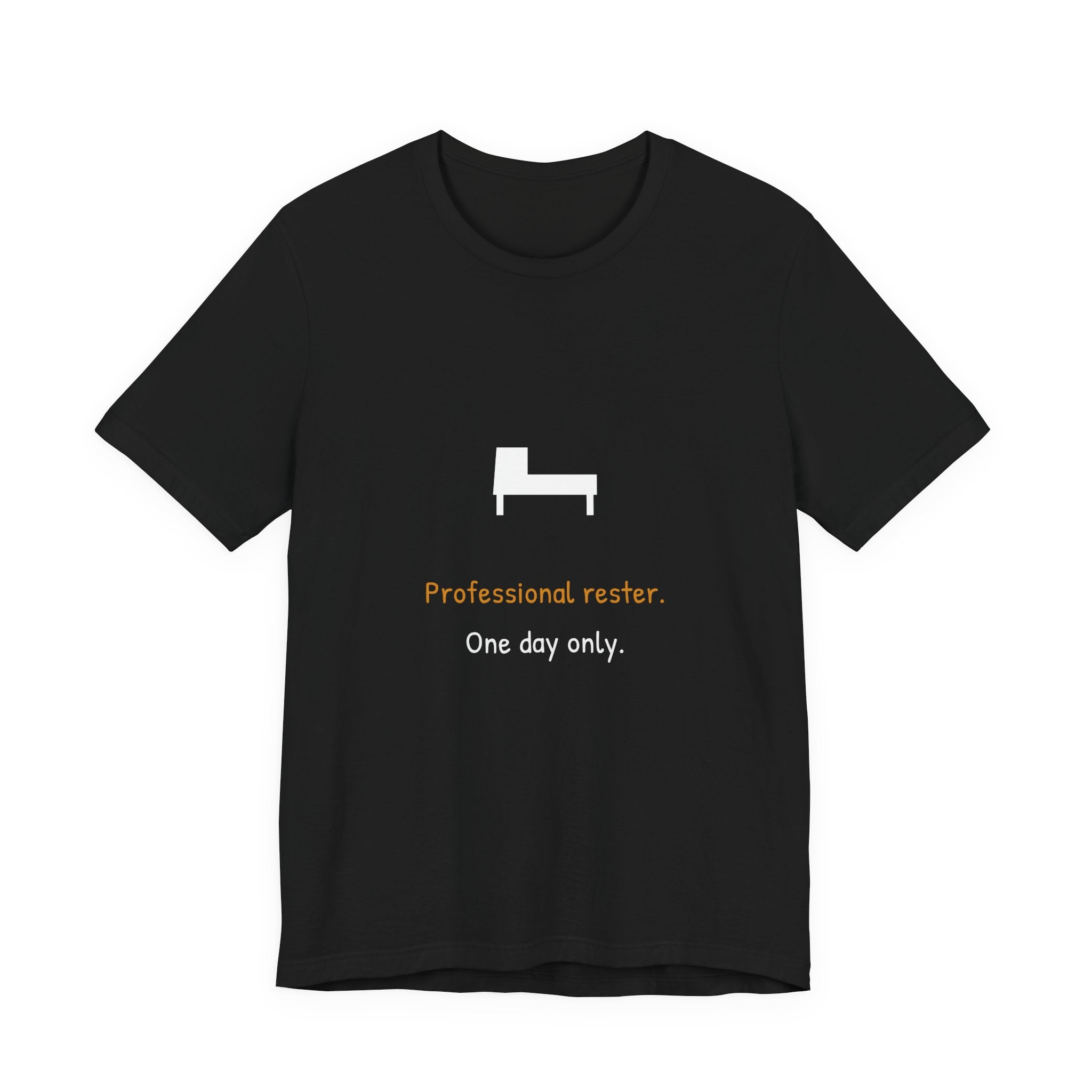 Professional Rester One Day Only Shirt - Funny Labor Day Tee, Premium Bella Canvas