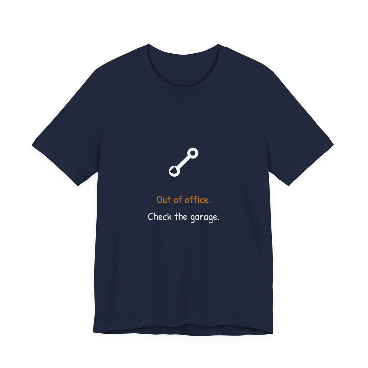 Out Of Office Check The Garage Shirt - Funny Dad Tee, Premium Bella Canvas