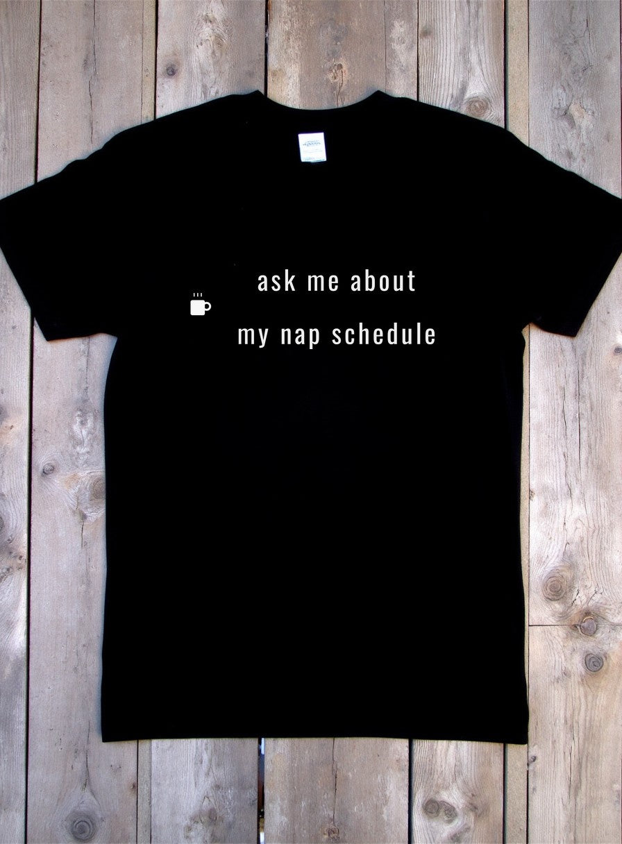 Ask Me About My Nap Schedule Shirt — flat lay photo