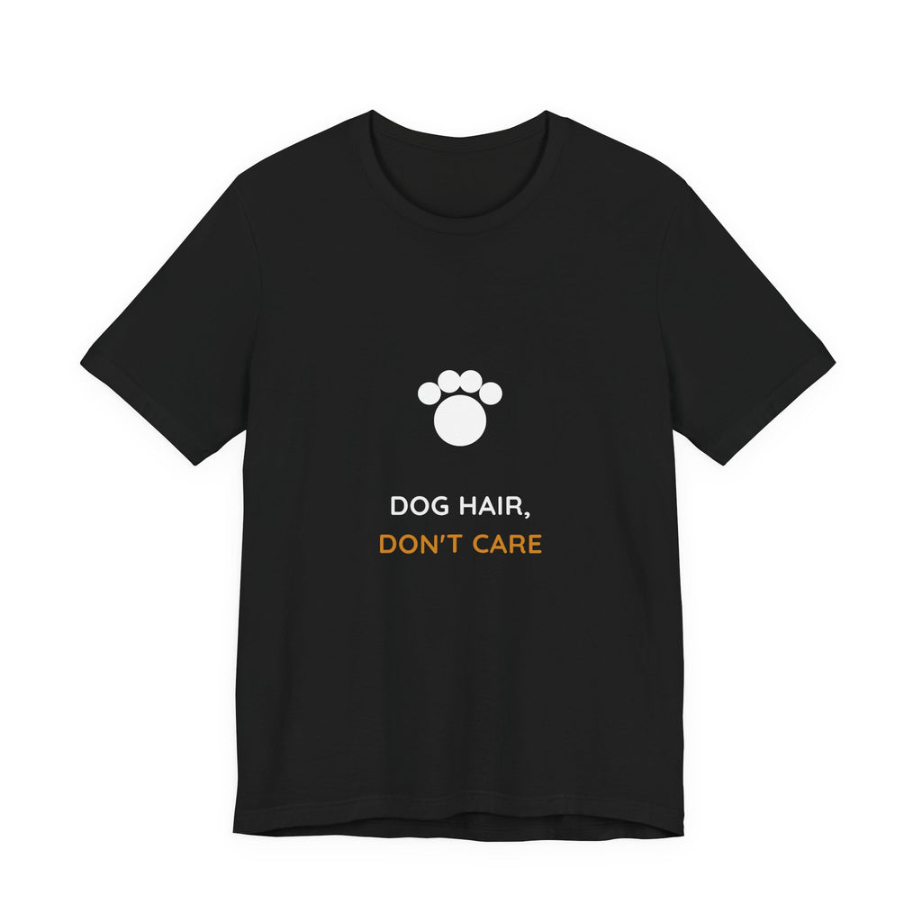 Dog Hair Don't Care Shirt - Funny Dog Mom Tee, Dog Lover Gift, Premium Bella Canvas