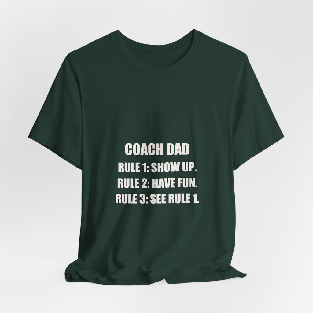 Coach Dad Soccer Shirt - Rule 1 Show Up Rule 2 Have Fun, Funny Coach Dad Gift, Soccer Coach Tee, Premium Bella Canvas