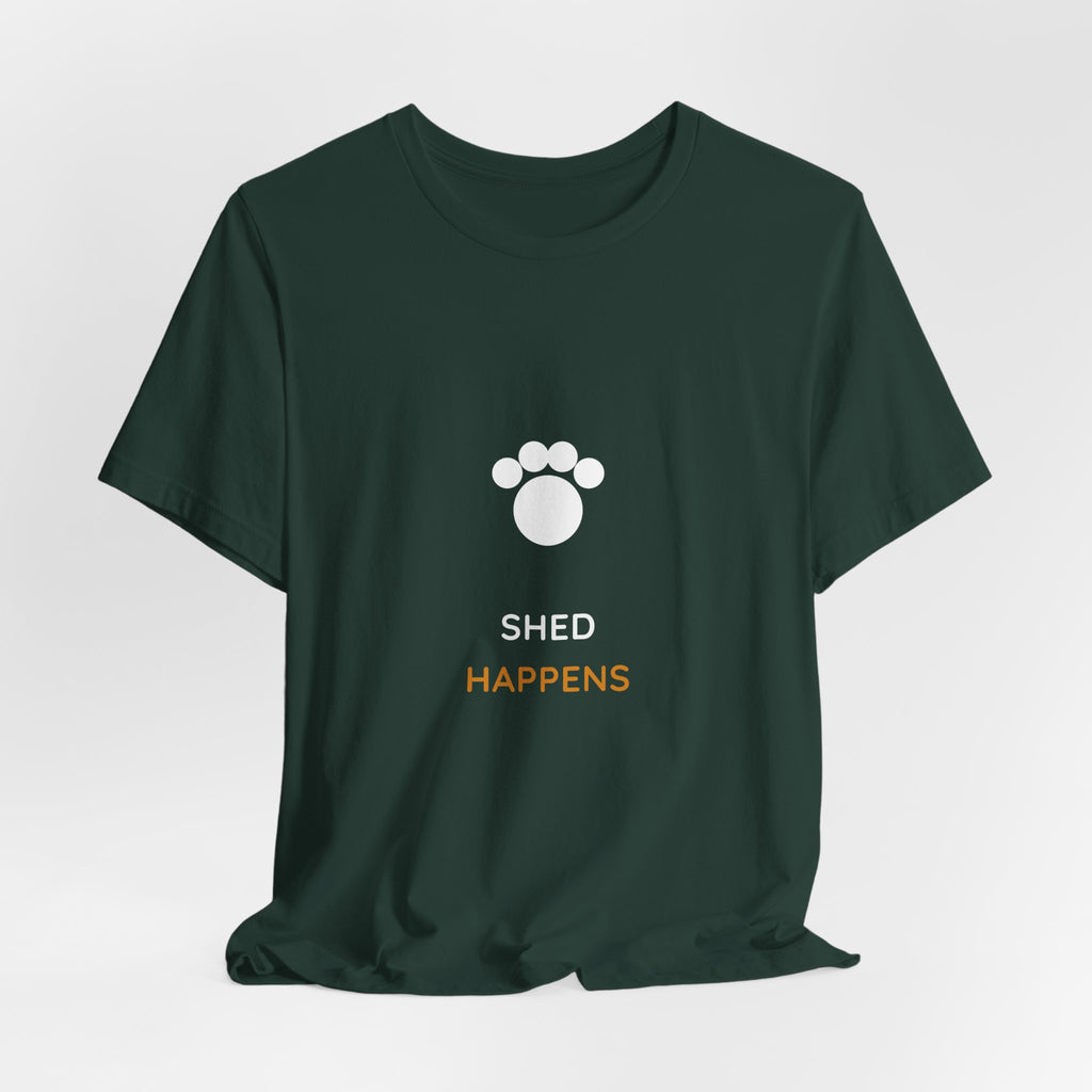Shed Happens Shirt - Funny Dog Hair Tee, Premium Bella Canvas