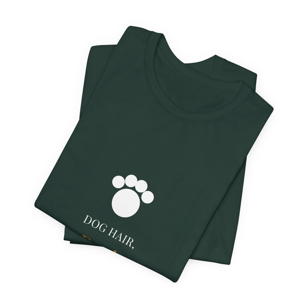 Dog Hair Don't Care Shirt - Farmhouse Serif Edition, Premium Bella Canvas