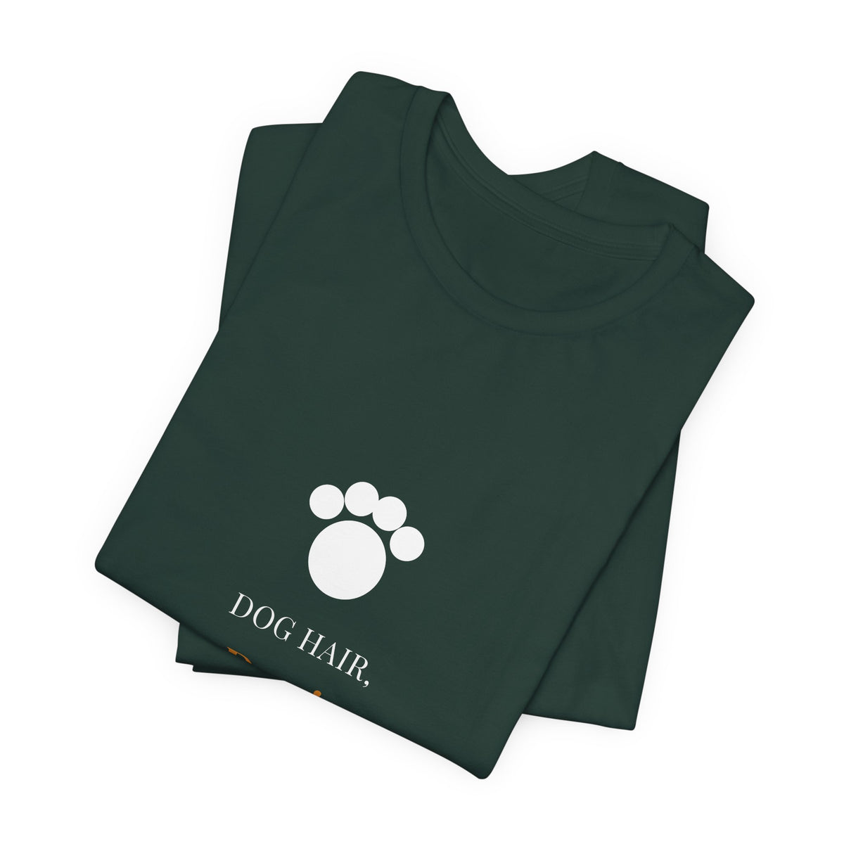 Dog Hair Don't Care Shirt - Farmhouse Serif Edition, Premium Bella Canvas