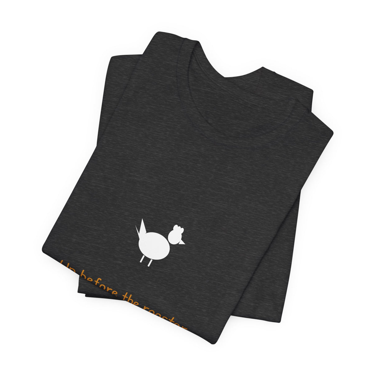 Up Before The Rooster Shirt - Funny Farm Morning Tee, Premium Bella Canvas