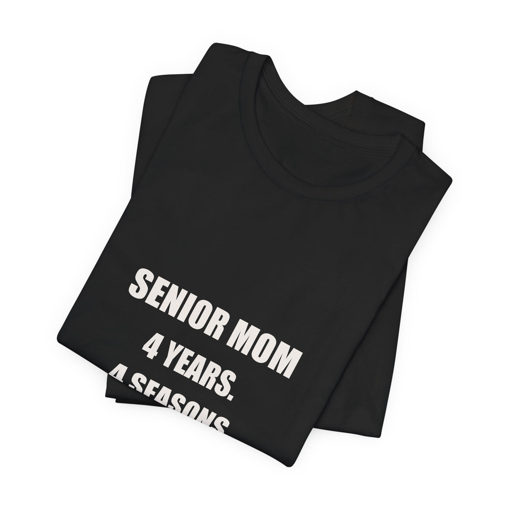 Senior Mom Shirt - 4 Years 4 Seasons 4 Budgets Worth Every Minute, Senior Night Mom Gift, Premium Bella Canvas Tee