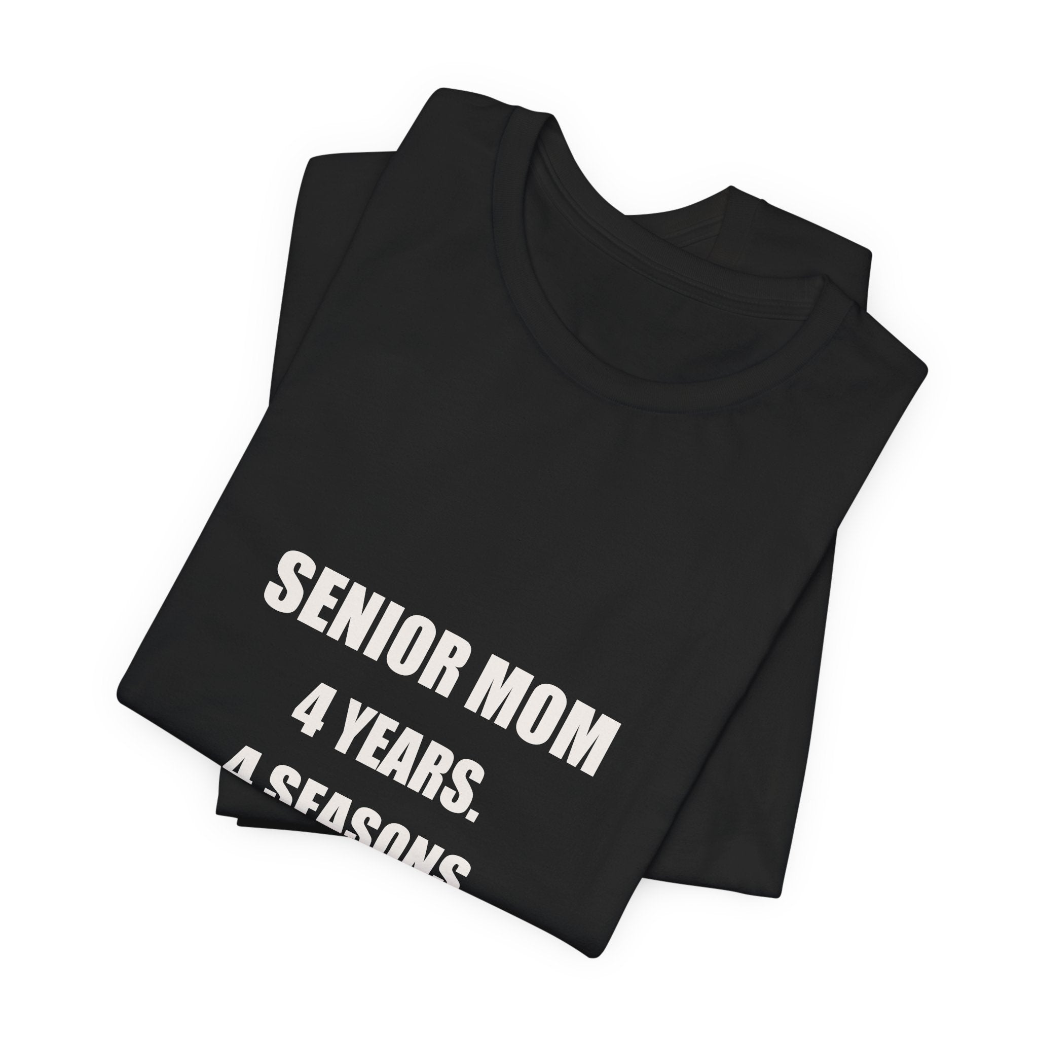 Senior Mom Shirt - 4 Years 4 Seasons 4 Budgets Worth Every Minute, Senior Night Mom Gift, Premium Bella Canvas Tee