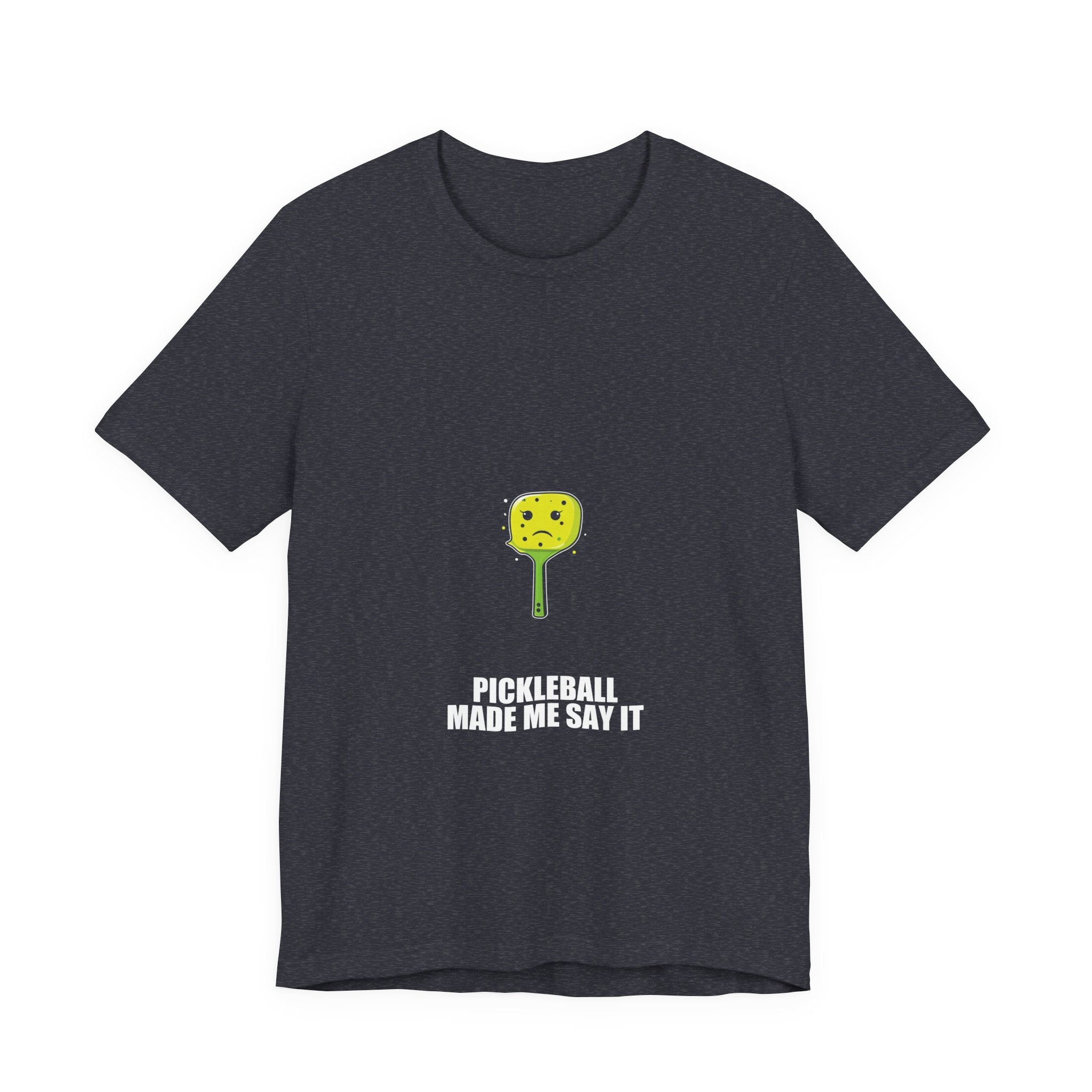 Pickleball Made Me Say It Shirt - view 8