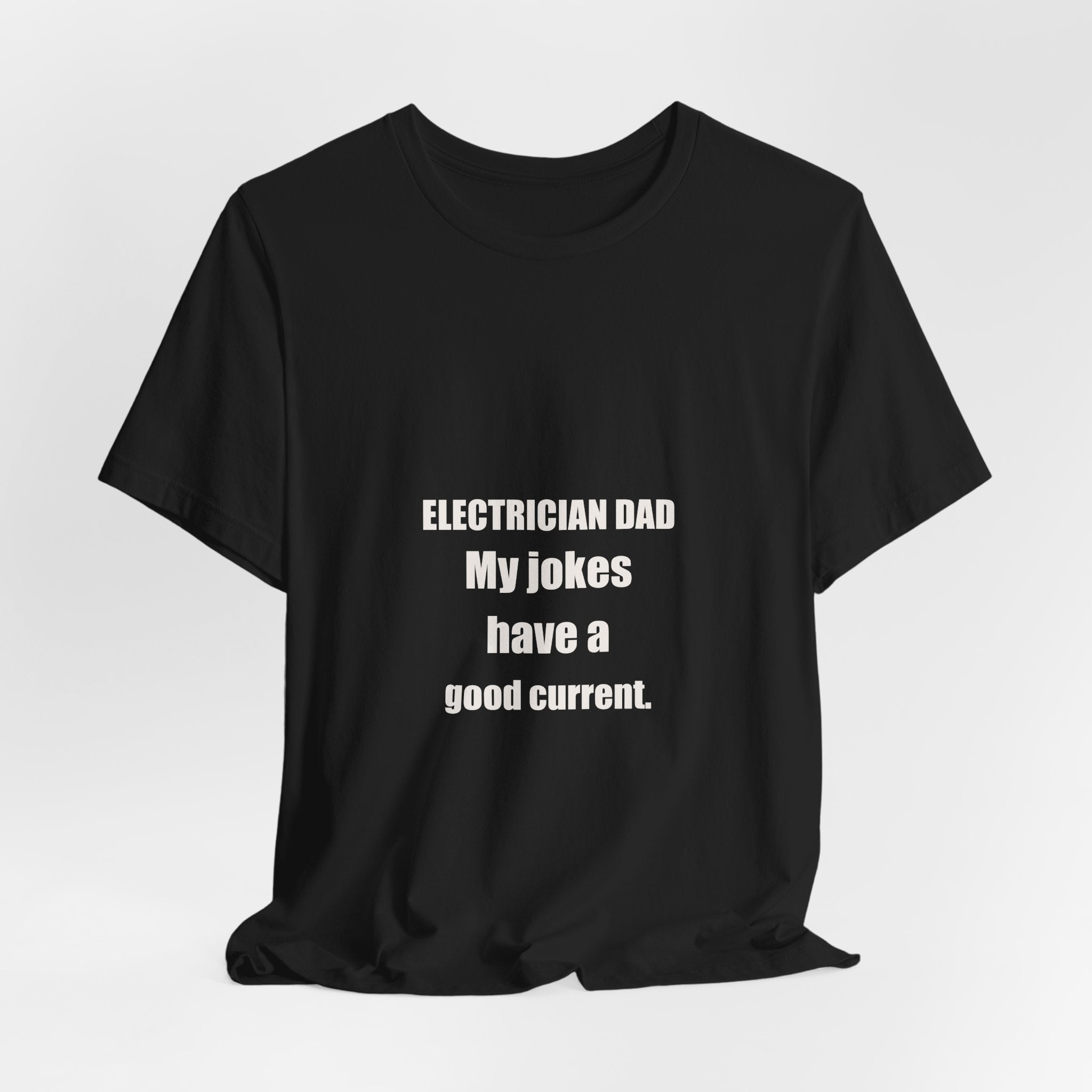 Electrician Dad Jokes Have A Good Current Shirt - Funny Electrician Dad Pun, Father's Day Tradesman Tee, Premium Bella Canvas