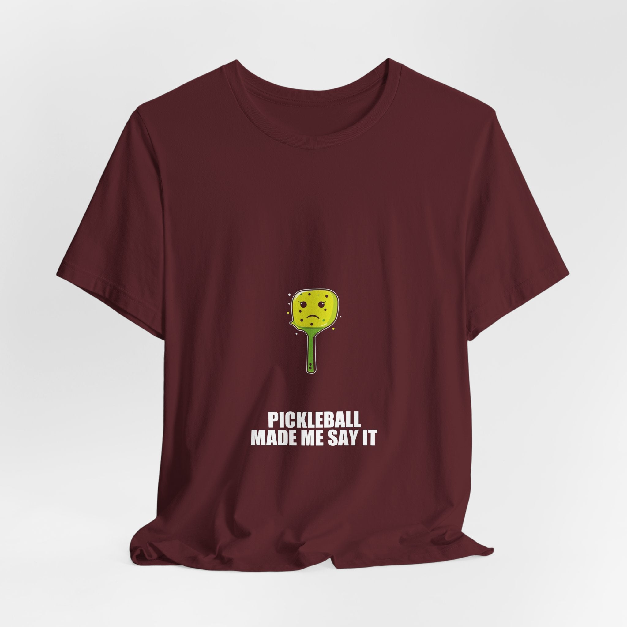 Pickleball Made Me Say It Shirt - view 40