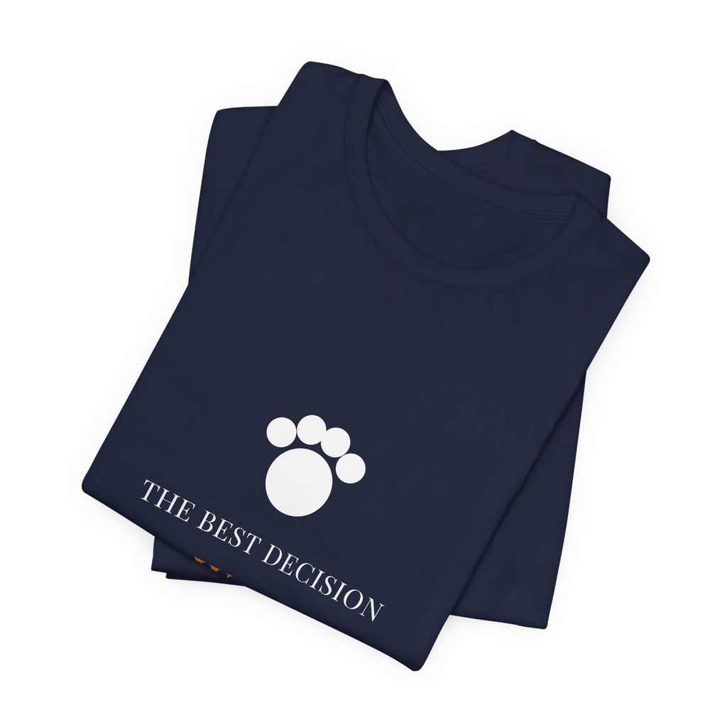 The Best Decision Wags Its Tail Shirt - Farmhouse Dog Tee, Premium Bella Canvas