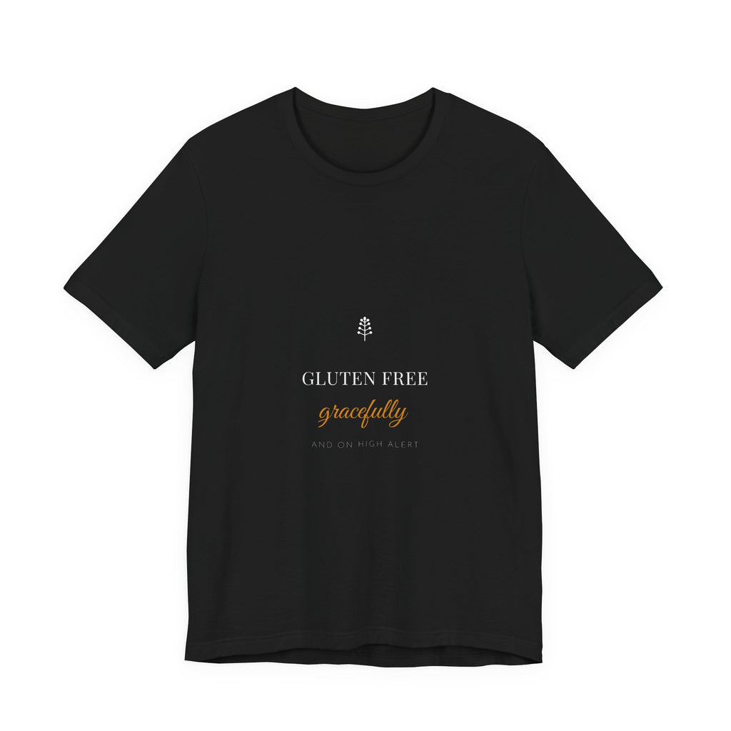 Gluten Free Gracefully And On High Alert Shirt - Elegant Celiac Farmhouse Tee, Premium Bella Canvas
