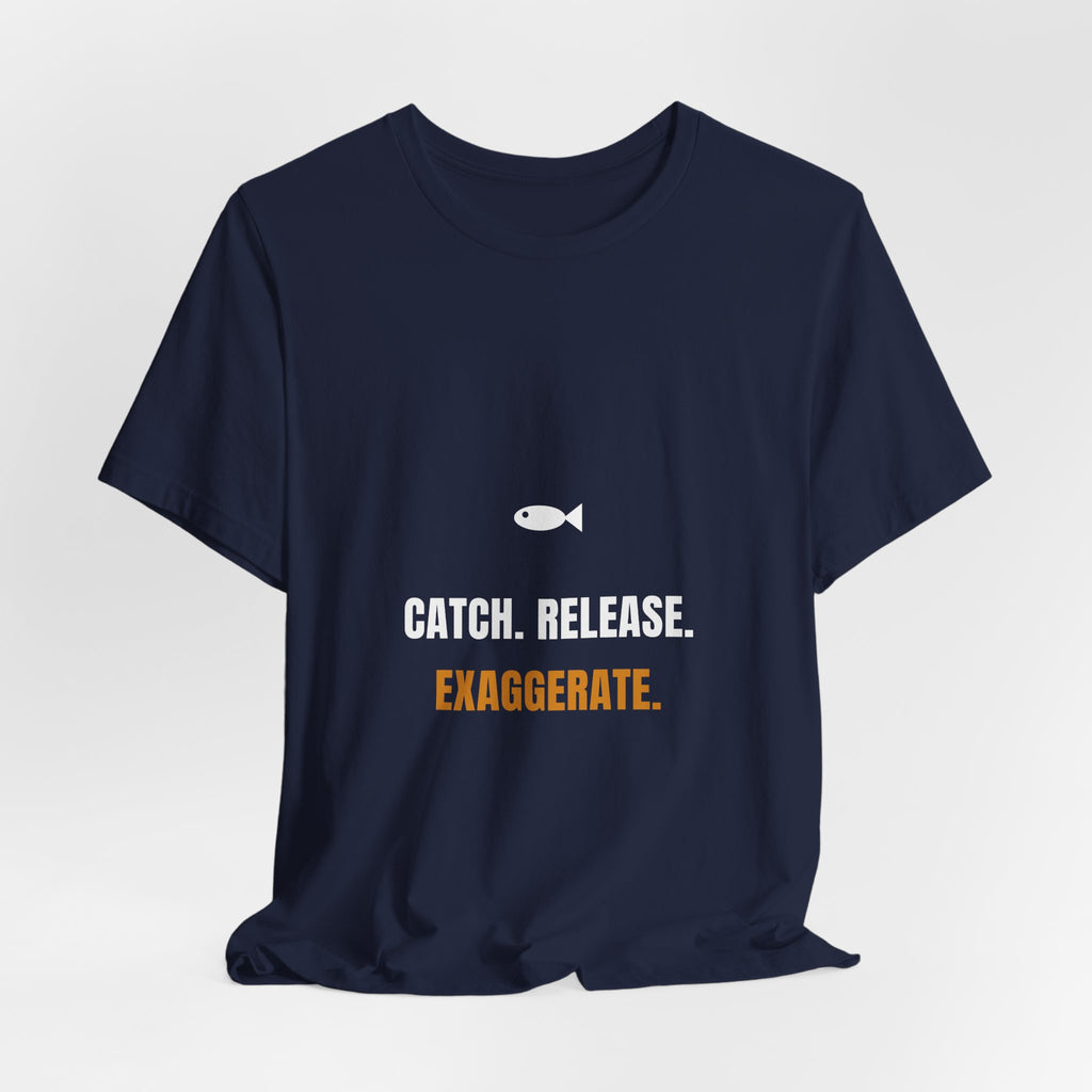 Catch Release Exaggerate Shirt - Funny Fishing Tee, Premium Bella Canvas