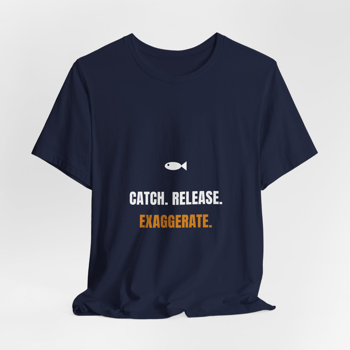 Catch Release Exaggerate Shirt - Funny Fishing Tee, Premium Bella Canvas