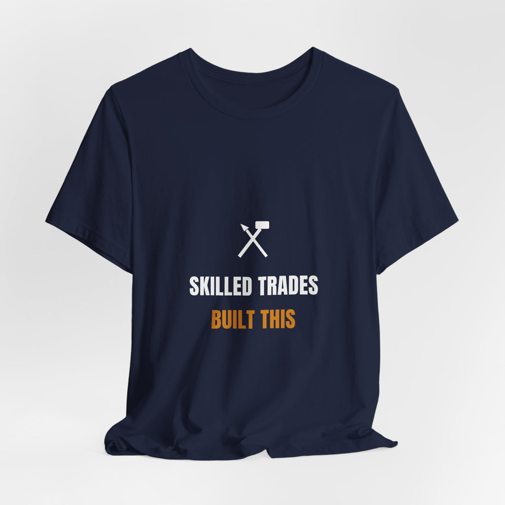 Skilled Trades Built This Shirt - Blue Collar Pride Tee, Premium Bella Canvas