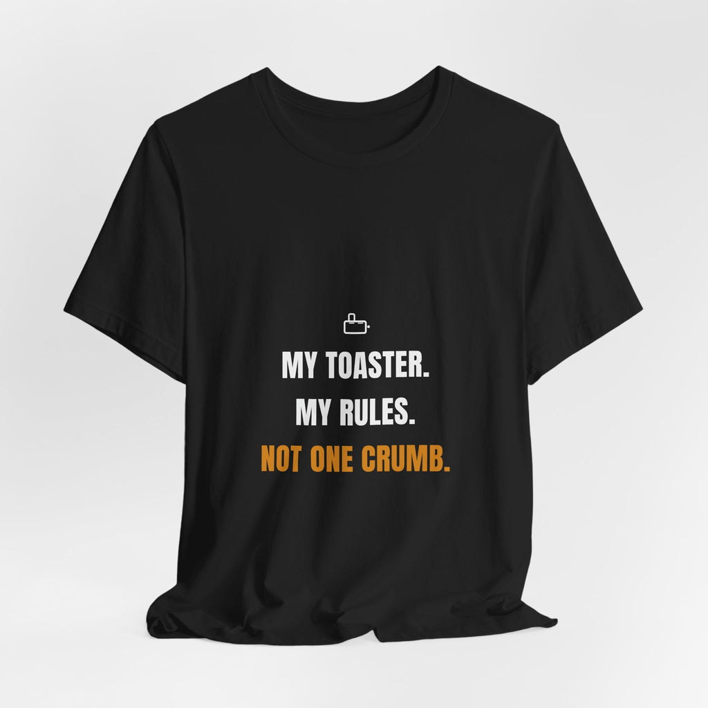 My Toaster My Rules Not One Crumb Shirt - Funny Celiac Kitchen Boundaries Tee, Premium Bella Canvas